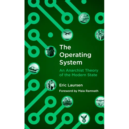 The Operating System: An Anarchist Theory of the Modern State