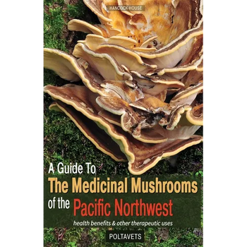 A Guide to the Medicinal Mushrooms of the Pacific Northwest