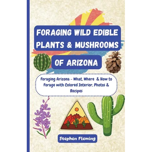 Foraging Wild Edible Plants & Mushrooms of Arizona