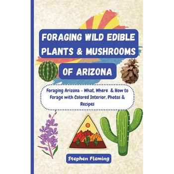 Foraging Wild Edible Plants & Mushrooms of Arizona