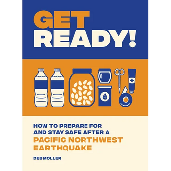 Get Ready!: How to Prepare for and Stay Safe After a Pacific Northwest Earthquake