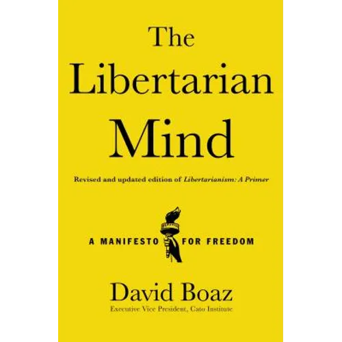 The Libertarian Mind: A Manifesto for Freedom