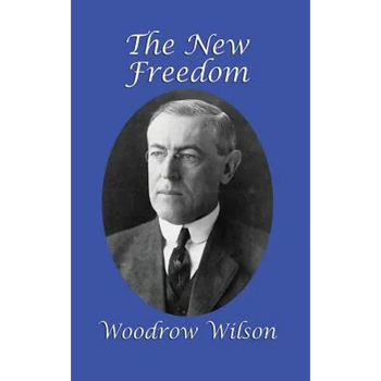 The New Freedom: A GR Press Presidential Book