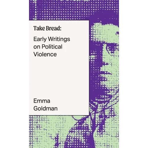 Take Bread: Early Writings on Political Violence