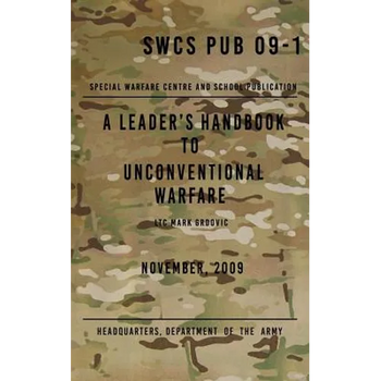 SCWS PUB 09-1 A Leader's Handbook to Unconventional Warfare: November 2009