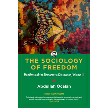 Sociology of Freedom: Manifesto of the Democratic Civilization, Volume III