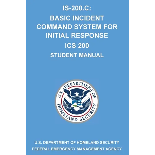Is-200.C: Basic Incident Command System for Initial Response ICS 200: (Student Manual) - Paperback