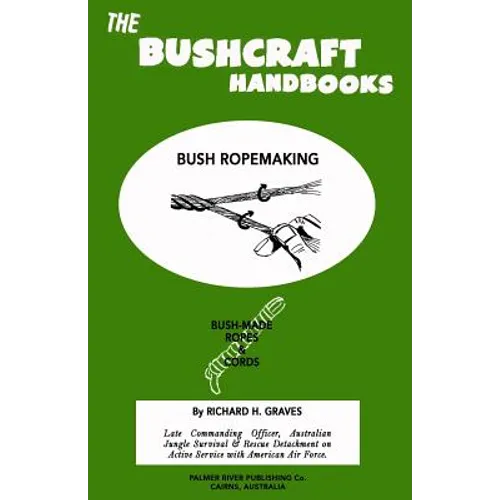 The Bushcraft Handbooks - Bush Ropemaking