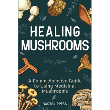 Healing Mushrooms: A Comprehensive Guide to Using Medicinal Mushrooms
