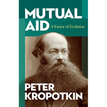 Mutual Aid: A Factor of Evolution