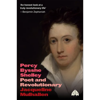 Percy Bysshe Shelley: Poet and Revolutionary