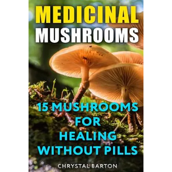 Medicinal Mushrooms: 15 Mushrooms For Healing Without Pills