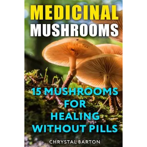 Medicinal Mushrooms: 15 Mushrooms For Healing Without Pills