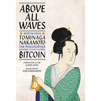Above All Waves: Wisdom from Tominaga Nakamoto, the Philosopher Rumored to Have Inspired Bitcoin
