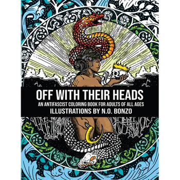 Off with Their Heads: An Antifascist Coloring Book for Adults of All Ages