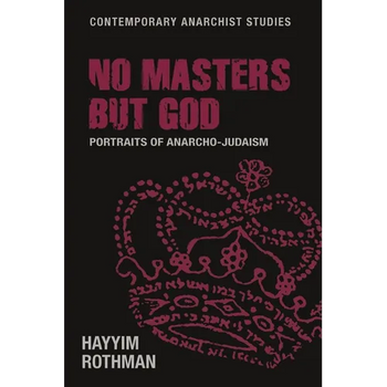 No Masters But God: Portraits of Anarcho-Judaism - Paperback