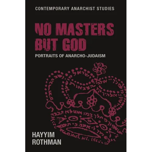 No Masters But God: Portraits of Anarcho-Judaism - Paperback