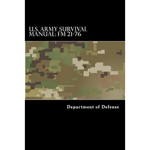 U.S. Army Survival Manual: FM 21-76: Department of the Army Field Manual