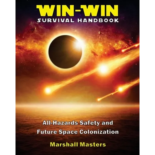 Win-Win Survival Handbook: All-Hazards Safety and Future Space Colonization (Paperback)