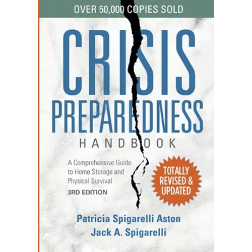 Crisis Preparedness Handbook: A Comprehensive Guide to Home Storage and Physical Survival