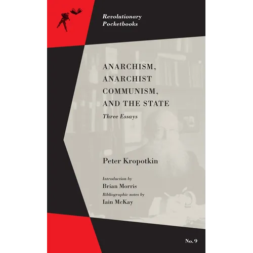 Anarchism, Anarchist Communism, and the State: Three Essays