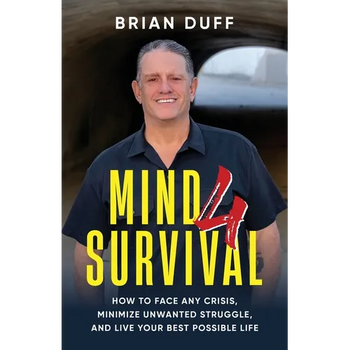 Mind 4 Survival: How to Face Any Crisis, Minimize Unwanted Struggle, and Live Your Best Possible Life