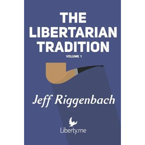 The Libertarian Tradition (Volume 1)