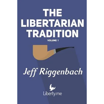 The Libertarian Tradition (Volume 1)