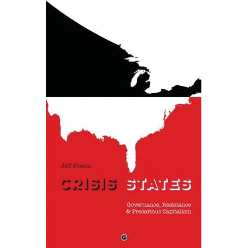 Crisis States: Governance, Resistance & Precarious Capitalism