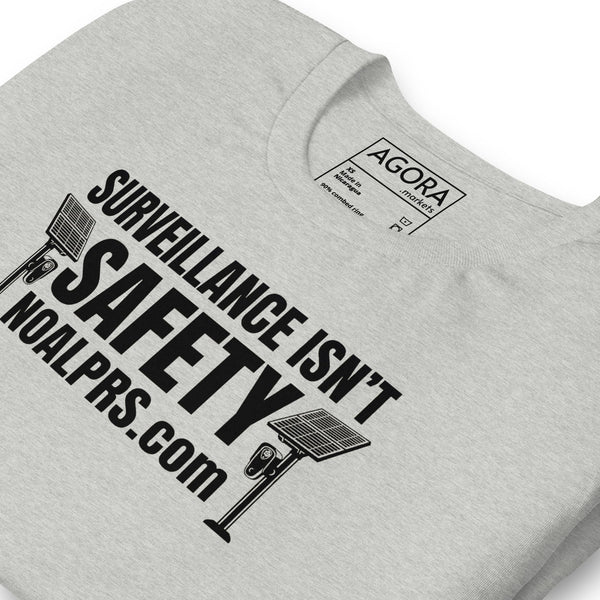 Surveillance isn't Safety - NoALPRs.com Unisex t-shirt