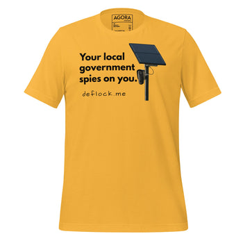 Your local government spies on you - deflock.me t-shirt