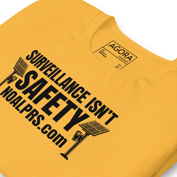 Surveillance isn't Safety - NoALPRs.com Unisex t-shirt