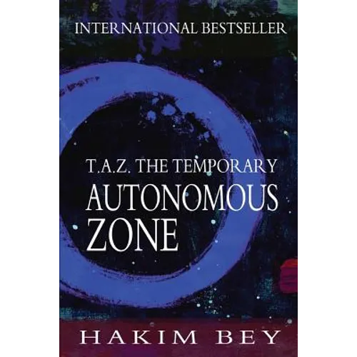 T.A.Z.: The Temporary Autonomous Zone