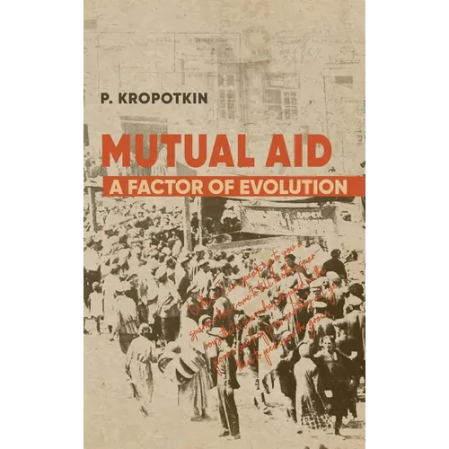 Mutual Aid: Peter Kropotkin's Classic Critique of Social Darwinism