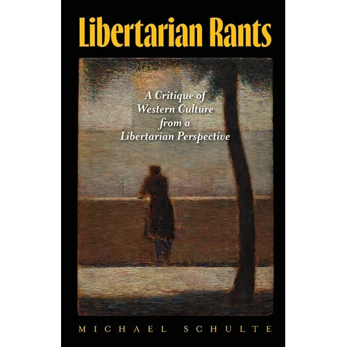 Libertarian Rants: A Critique of Western Culture from a Libertarian Perspective