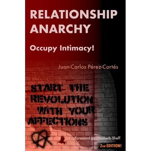 Relationship Anarchy: Occupy Intimacy!