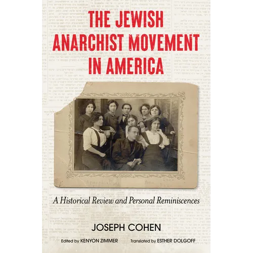 The Jewish Anarchist Movement in America: A Historical Review and Personal Reminiscences [Library Edition]