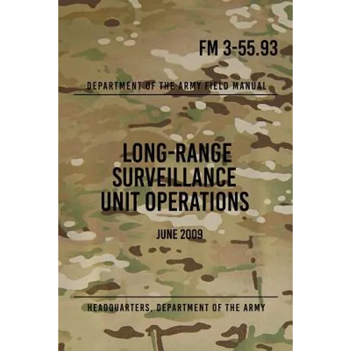 FM 3-55.93 Long-Range Surveillance Unit Operations: June 2009