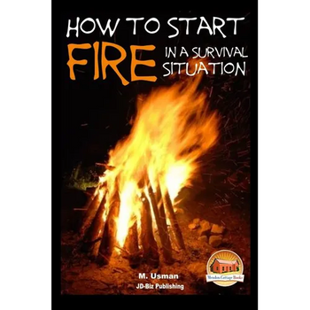 How to Start a Fire In a Survival Situation