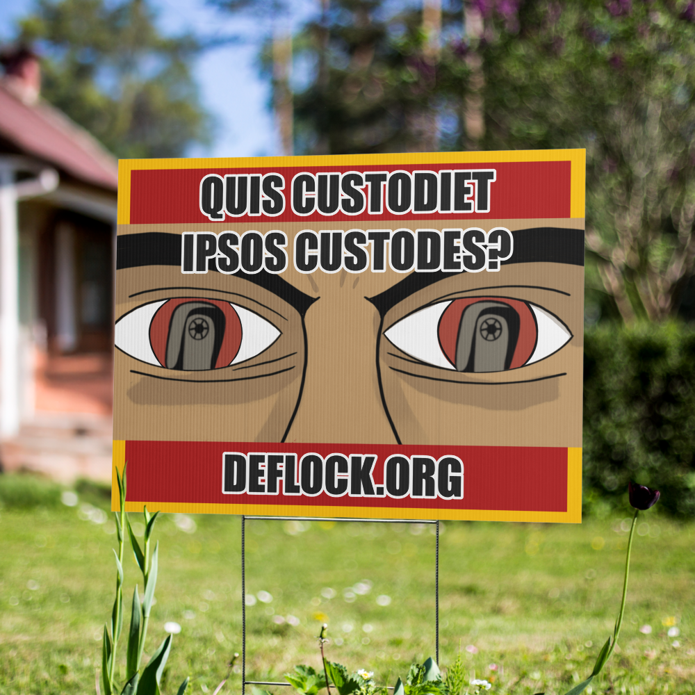 Quis Custodiet Ipsos Custodes? - deflock.me Yard sign