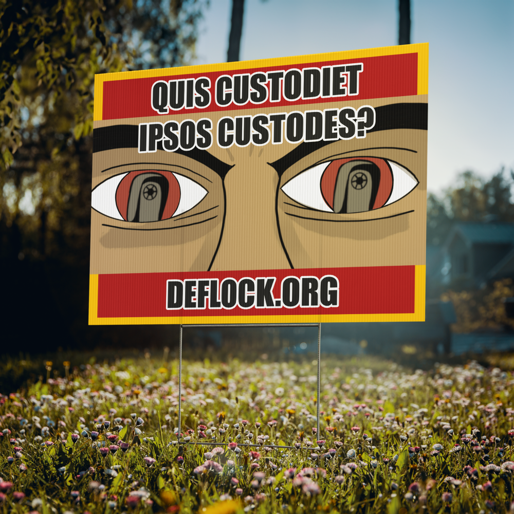 Quis Custodiet Ipsos Custodes? - deflock.me Yard sign