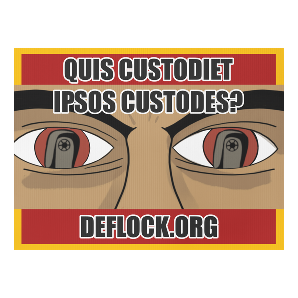 Quis Custodiet Ipsos Custodes? - deflock.me Yard sign
