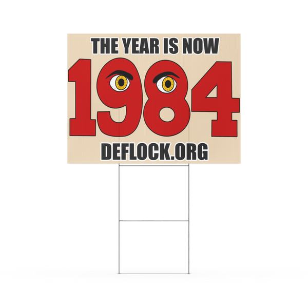 The Year is now 1984 - deflock.me Yard sign