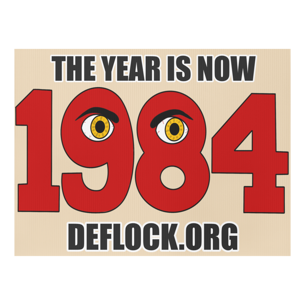 The Year is now 1984 - deflock.me Yard sign