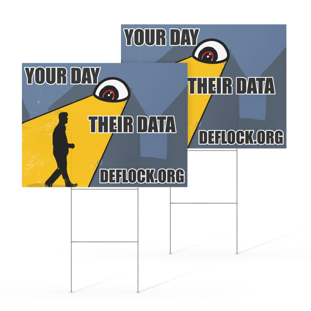 Your Day, Their Data -  deflock.me Yard sign