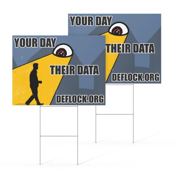 Your Day, Their Data -  deflock.me Yard sign
