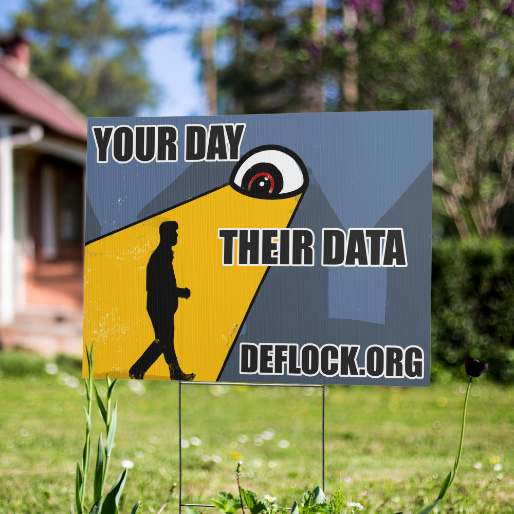 Your Day, Their Data -  deflock.me Yard sign