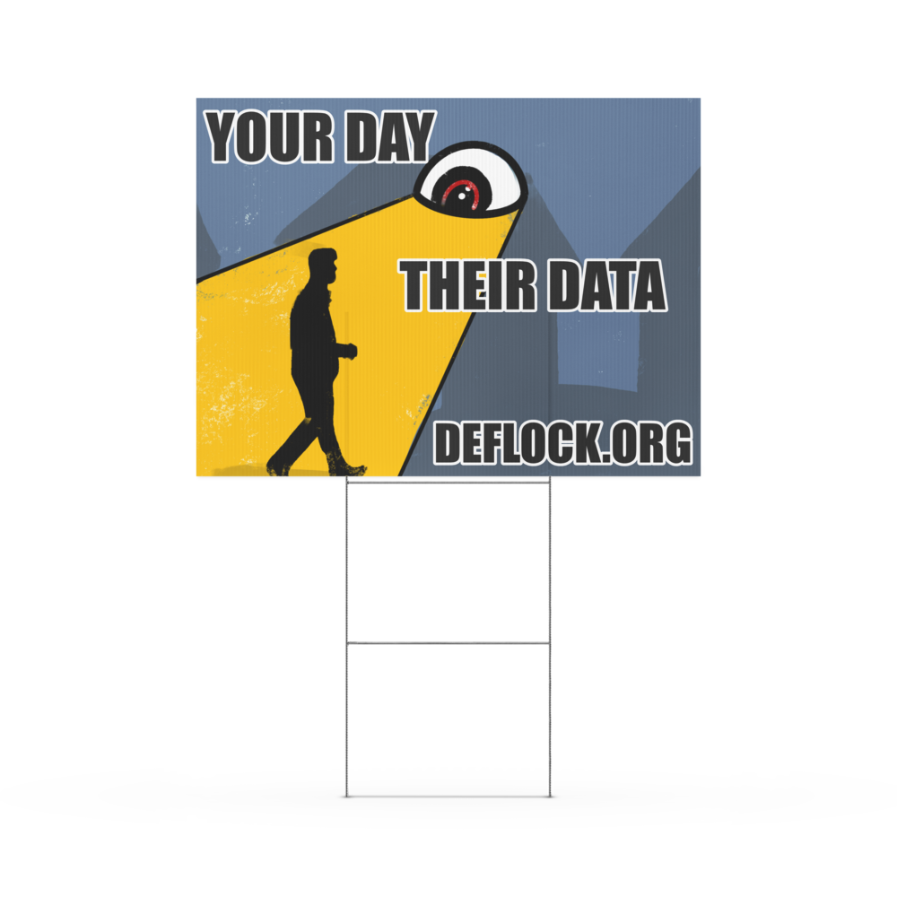 Your Day, Their Data -  deflock.me Yard sign