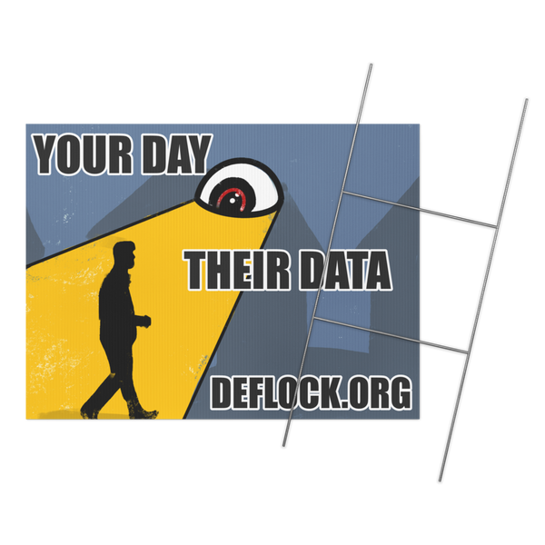 Your Day, Their Data -  deflock.me Yard sign