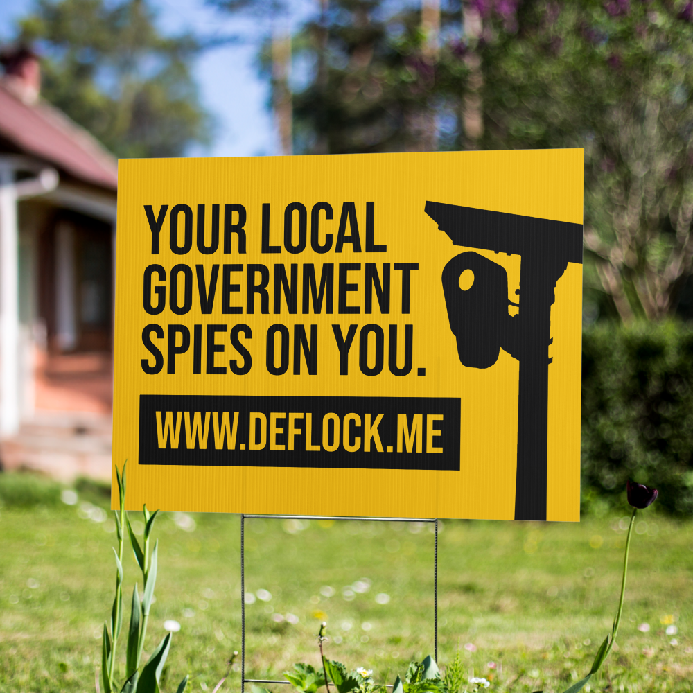Your Local Government Spies on You - deflock.me Yard sign